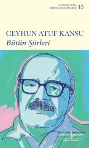 Ceyhun Atuf Kansu - Bütün Şiirleri - Modern Türk Edebiyatı Klasikleri 43 - 1