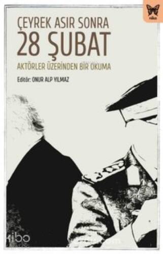 Çeyrek Asır Sonra 28 Şubat; Aktörler Üzerinden Bir Okuma - 1