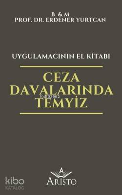 Ceza Davalarında Temyiz - Uygulamacının El Kitabı - 1