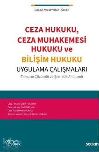 Ceza Hukuku, Ceza Muhakemesi Hukuku ve Bilişim Hukuku Uygulama Çalışmaları; Tamamı Çözümlü ve Şematik Anlatımlı - 1