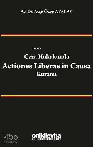 Ceza Hukukunda Actiones Liberae in Causa Kuramı - 1