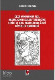 Ceza Hukukunda Akıl Hastalığının Kusur Yeteneğine Etkis ve Akıl Hastalarına Özgü Güvenlik Tedbirleri - 1