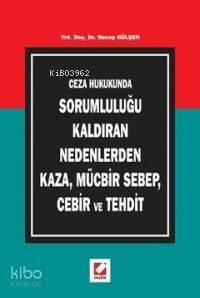 Ceza Hukukunda Sorumluluğu Kaldıran Nedenlerden Kaza, Mücbir Sebep, Cebir ve Tehdit - 1