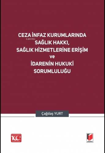 Ceza İnfaz Kurumlarında Sağlık Hakkı, Sağlık Hizmetlerine Erişim ve İdarenin Hukuki Sorumluluğu - 1