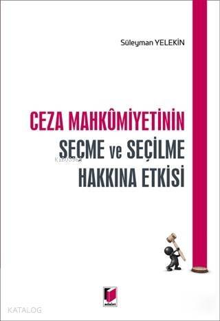 Ceza Mahkumiyetinin Seçme ve Seçilme Hakkına Etkisi - 1