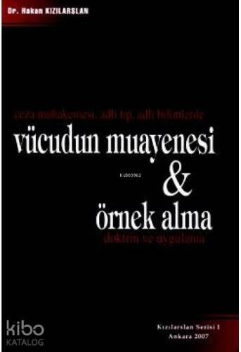 Ceza Muhakemesi , Adli Tıp , Adli Bilimlerde Vücudun Muayenesi ve Örnek Alma; Doktrin ve Uygulama - 1