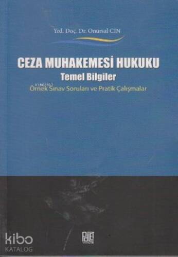 Ceza Muhakemesi Hukuku ; Temel Bilgiler Örnek Sınav Soruları ve Pratik Çalışmalar - 1