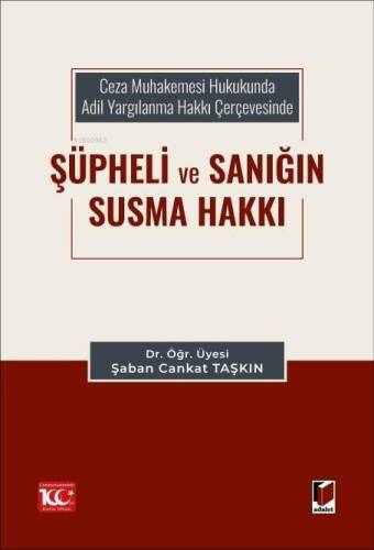 Ceza Muhakemesi Hukukunda Adil Yargılanma Hakkı Çerçevesinde Şüpheli ve Sanığın Susma Hakkı - 1