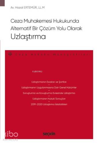 Ceza Muhakemesi Hukukunda Alternatif Bir Çözüm Yolu Olarak Uzlaştırma;– Ceza Hukuku Monografileri – - 1