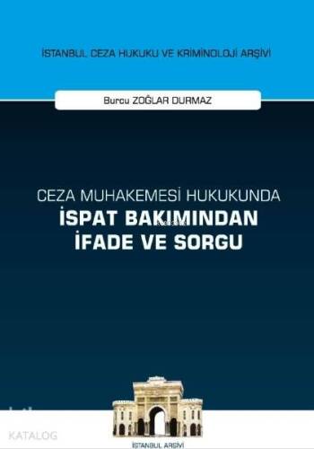 Ceza Muhakemesi Hukukunda İspat Bakımından İfade ve Sorgu İstanbul Ceza Hukuku ve Kriminoloji Arşivi; Yayın No: 38 - 1