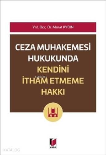 Ceza Muhakemesi Hukukunda Kendini İtham Etmeme Hakkı - 1