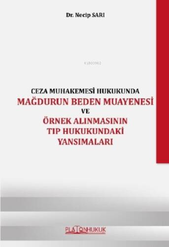 Ceza Muhakemesi Hukukunda Mağdurun Beden Muayenesi ve Örnek Alınmasının Tıp Hukukundaki Yansımaları - 1