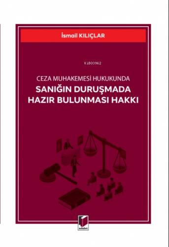 Ceza Muhakemesi Hukukunda Sanığın Duruşmada Hazır Bulunması Hakkı - 1