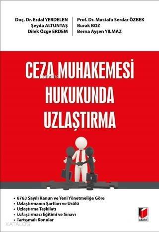 Ceza Muhakemesi Hukukunda Uzlaştırma; 6763 Sayılı Kanun ve Yeni Yönetmeliğe Göre - Uzlaştırmanın Şartları ve Usulü - Uzlaştırma Teşkilatı - 1