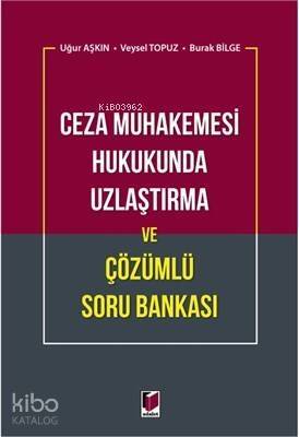 Ceza Muhakemesi Hukukunda Uzlaştırma ve Çözümlü Soru Bankası - 1