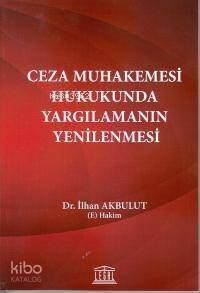 Ceza Muhakemesi Hukukunda Yargılamanın Yenilenmesi - 1