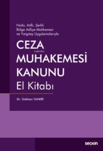 Ceza Muhakemesi Kanunu El Kitabı ;Notlu, Atıflı, Şerhli Bölge Adliye Mahkemesi ve Yargıtay Uygulamalarıyla - 1