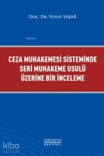 Ceza Muhakemesi Sisteminde Seri Muhakeme Usulü Üzerine Bir İnceleme - 1