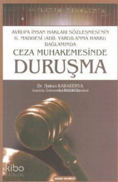 Ceza Muhakemesinde Duruşma; Avrupa İnsan Hakları Sözleşmesi'nin 6. Maddesi (Adil Yargılanma Hakkı) Bağlamında - 1