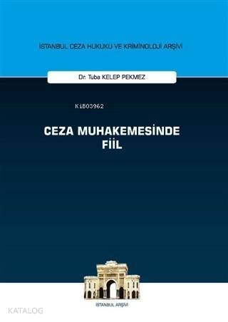 Ceza Muhakemesinde Fiil - İstanbul Ceza Hukuku ve Kriminoloji Arşivi - ön kapakCeza Muhakemesinde F - 1