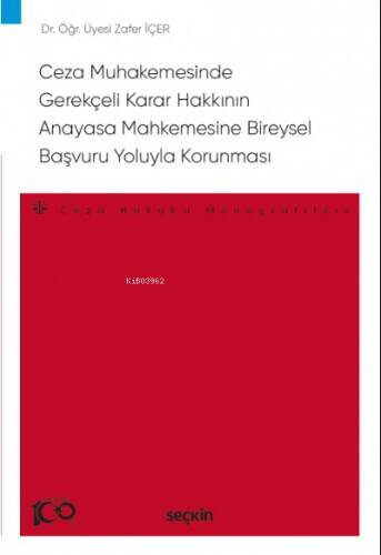 Ceza Muhakemesinde Gerekçeli Karar Hakkının Anayasa Mahkemesine Bireysel Başvuru Yoluyla Korunması - 1