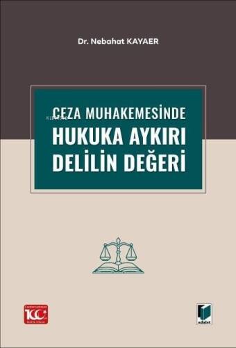 Ceza Muhakemesinde Hukuka Aykırı Delilin Değeri - 1