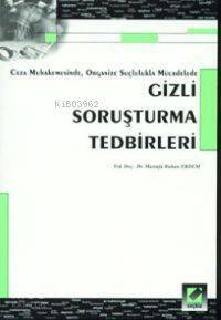 Ceza Muhakemesinde Organize Suçlulukla Mücadelede Gizli Soruşturma Tedbirleri - 1