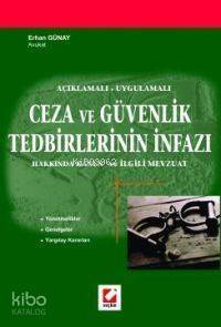 Ceza ve Güvenlik Tedbirlerinin İnfazı Hakkında Kanun ve İlgili Mevzuat; Açıklamalı - Uygulamalı - 1