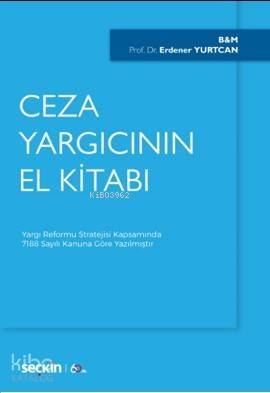 Ceza Yargıcının El Kitabı; Yargı Reformu Stratejisi Kapsamında 7188 Sayılı Kanuna Göre Yazılmıştır - 1