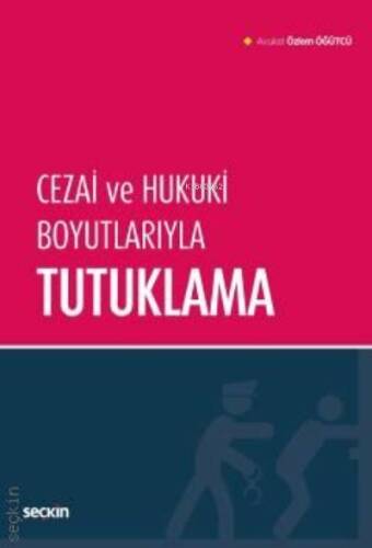 Cezai ve Hukuki Boyutlarıyla Tutuklama - 1