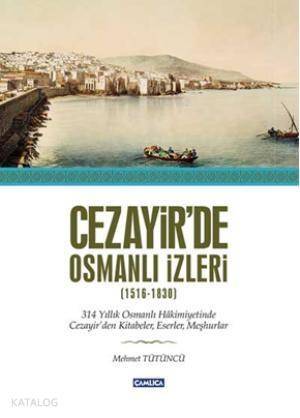 Cezayir'de Osmanlı İzleri (1516-1830) - 1