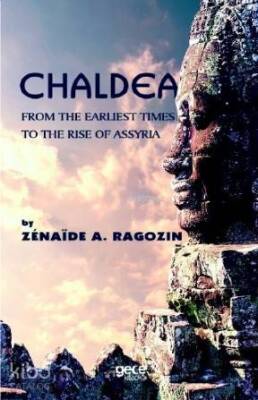 Chaldea; From Of The Earlıest Times to the Rise of Assyria - 1