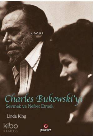 Charles Bukowski'yi Sevmek ve Nefret Etmek - 1