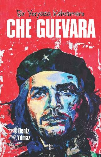 Che Guevara; Bir Yeryüzü Kahramanı - 1