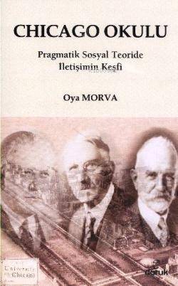 Chicago Okulu; Pragmatik Sosyal Teoride İletişimin Keşfi - 1