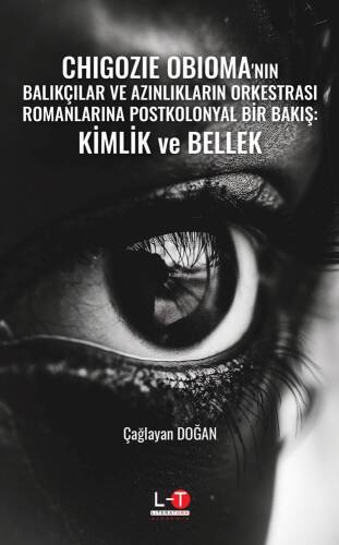 Chigozie Obioma'nın Balıkçılar Ve Azınlıkların Orkestrası Romanlarına Postkolonyal Bir Bakış: Kimlik Ve Bellek - 1