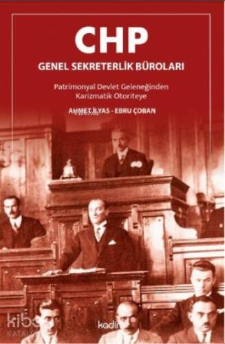 CHP Genel Sekreterlik Büroları; Patrimonyal Devlet Geleneğinden Karizmatik Otoriteye - 1