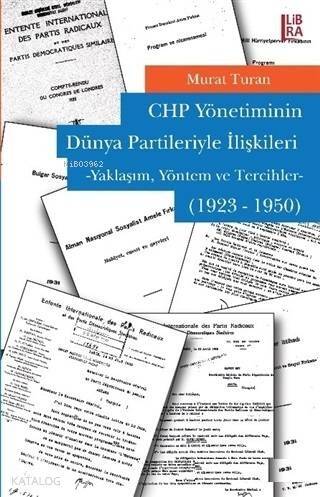 CHP Yönetiminin Dünya Partileriyle İlişkileri; Yaklaşım, Yöntem ve Tercihleriyle (1923-1950) - 1