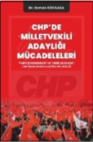 Chp’de Milletvekili Adaylığı Mücadeleleri:; “Parti İçi Demokrasi” ve “Lider Oligarşisi” Tartışmalarının Eleştirel Bir Analizi - 1