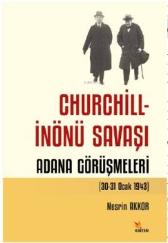 Churchill - İnönü Savaşı: Adana Görüşmeleri (30-31 Ocak 1943) - 1