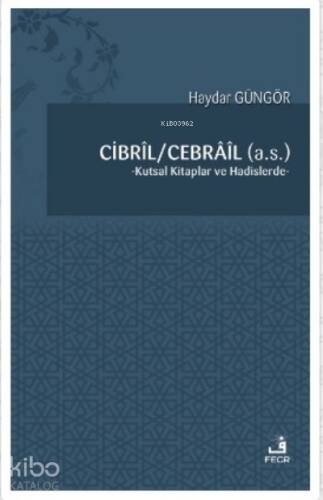 Cibril - Cebrail (a.s.);Kutsal Kitaplar ve Hadislerde - 1