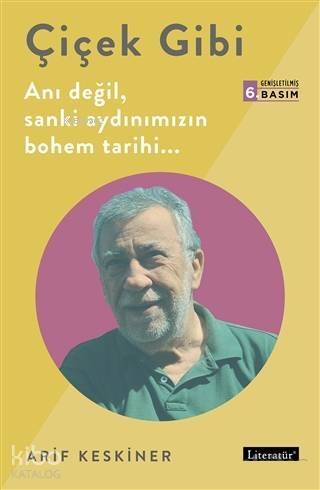 Çiçek Gibi; Anı Değil, Sanki Aydınımızın Bohem Tarihi - 1