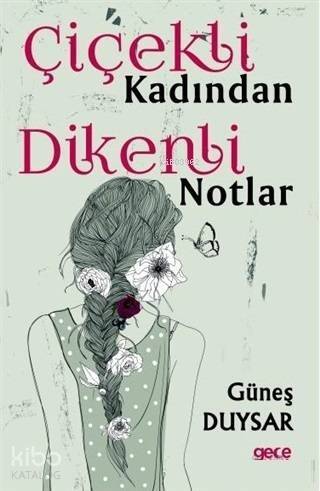 Çiçekli Kadından Dikenli Notlar - 1