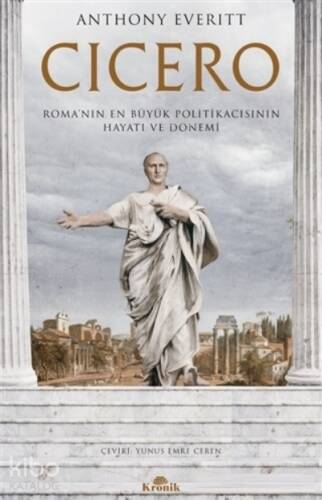 Cicero;Roma’nın En Büyük Politikacısının Hayatı ve Dönemi - 1