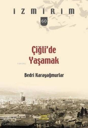 Çiğli'de Yaşamak; İzmirim 60 - 1