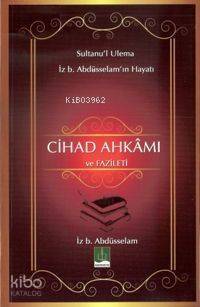 Cihad Ahkamı ve Fazileti; Sultanu'l Ulema İz. b Abdüsselam'ın Hayatı - 1