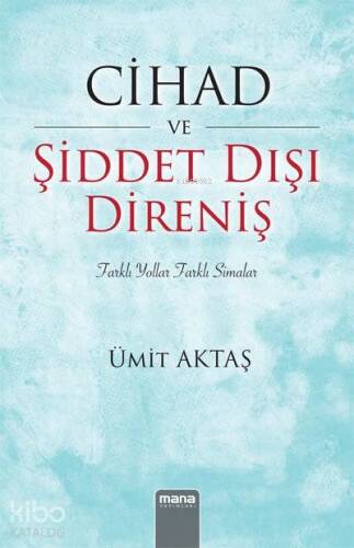 Cihad ve Şiddet Dışı Direniş; Farklı Yollar, Farklı Simalar - 1