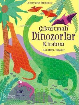 Çıkartmalı Dinozorlar Kitabım; Kes Boya - Yapıştır - 1