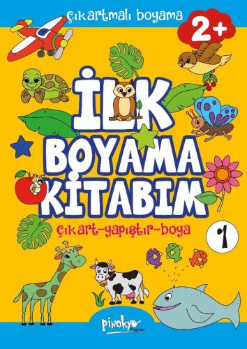 Çıkartmalı İlk Boyama Kitabım 2+ Yaş-1;Çıkart - Yapıştır - Boya - 1