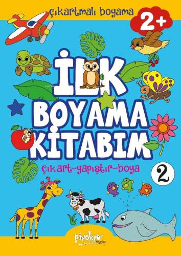 Çıkartmalı İlk Boyama Kitabım 2+ Yaş-2;Çıkart - Yapıştır - Boya - 1